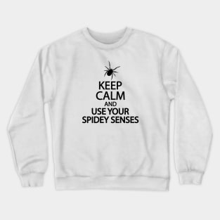 Keep calm and use your spidey senses Crewneck Sweatshirt